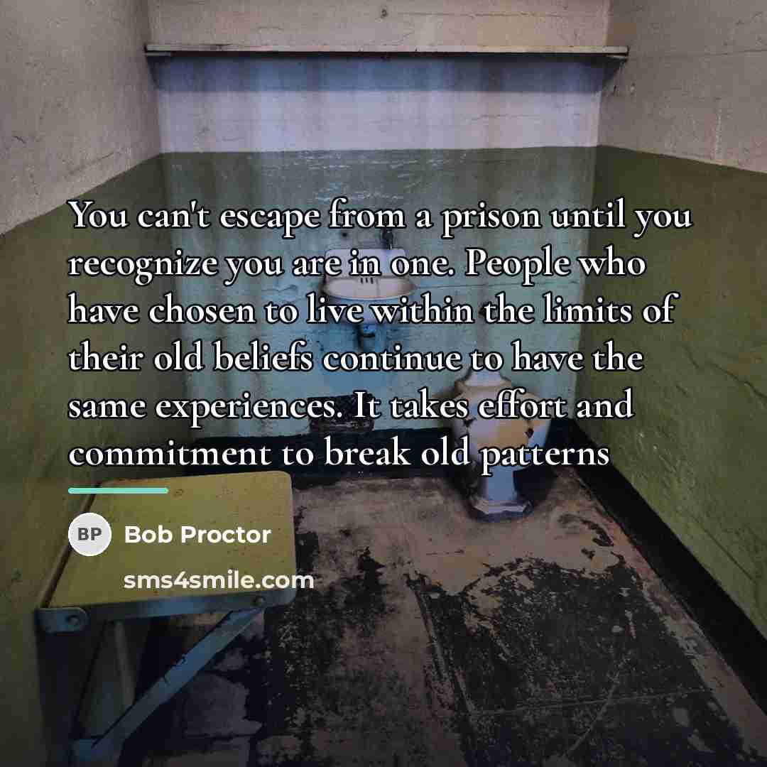 “You can't escape from a prison until you recognize you…” quote by Bob Proctor