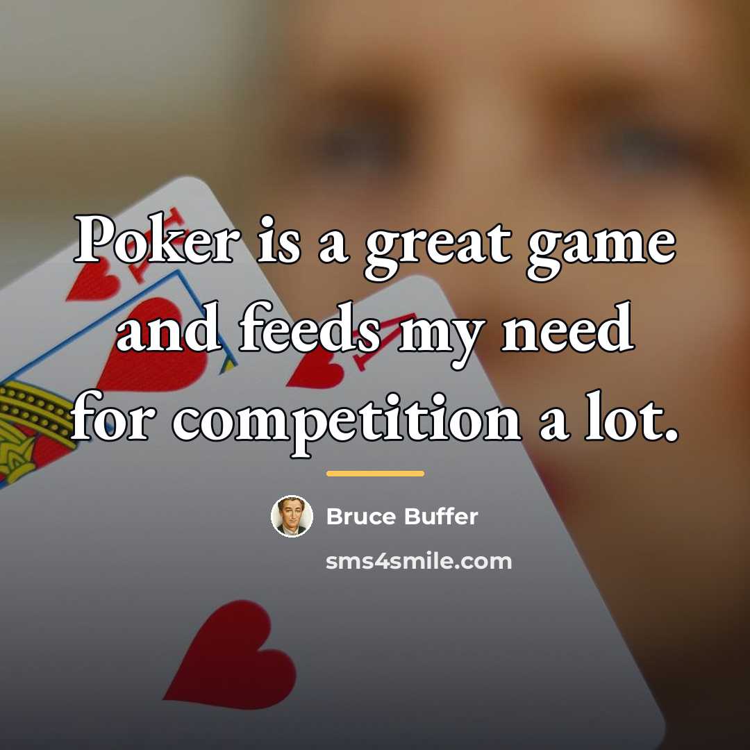 “Poker is a great game and feeds my need for…” quote by Bruce Buffer