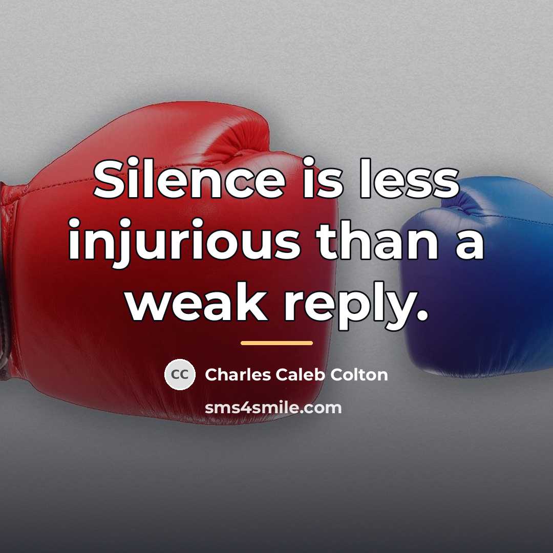 “Silence is less injurious than a weak reply.…” quote by Charles Caleb Colton