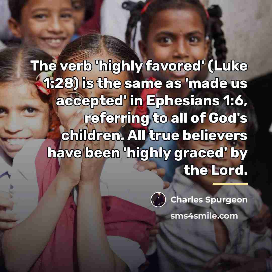 “The verb 'highly favored' (Luke 1:28) is the same as…” quote by Charles Spurgeon