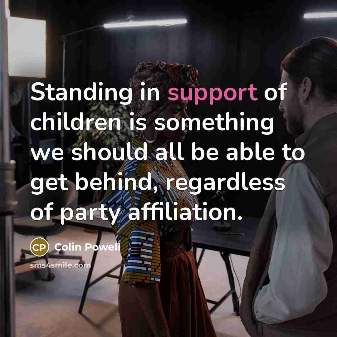 “Standing in support of children is something we should all…” quote by Colin Powell