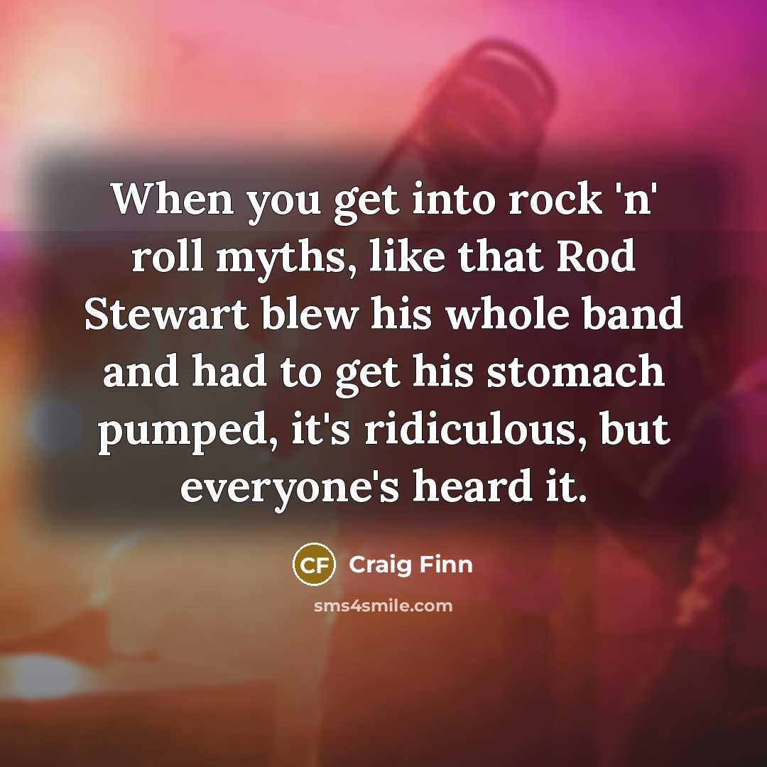 “When you get into rock 'n' roll myths, like that…” quote by Craig Finn