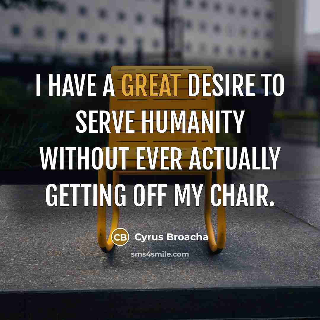 “I have a great desire to serve humanity without ever…” quote by Cyrus Broacha