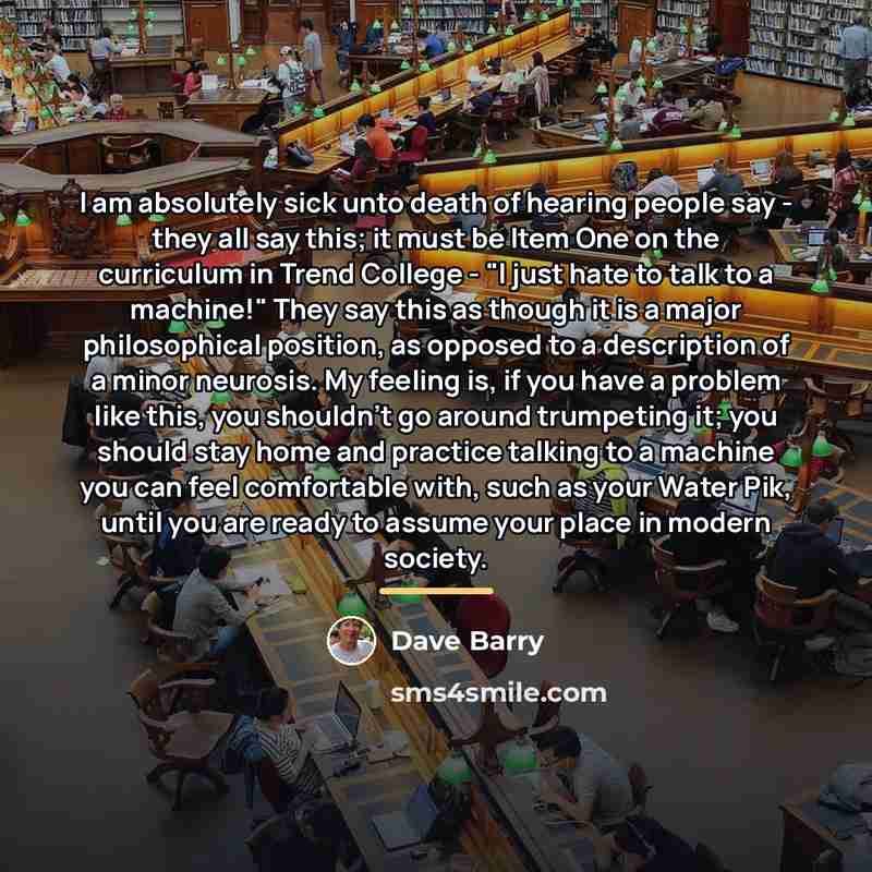 “I am absolutely sick unto death of hearing people say…” quote by Dave Barry