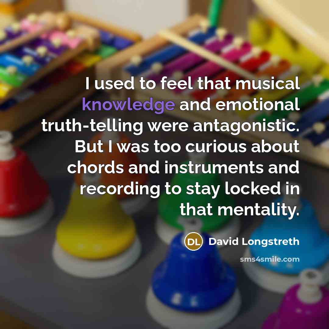 “I used to feel that musical knowledge and emotional truth-telling…” quote by David Longstreth