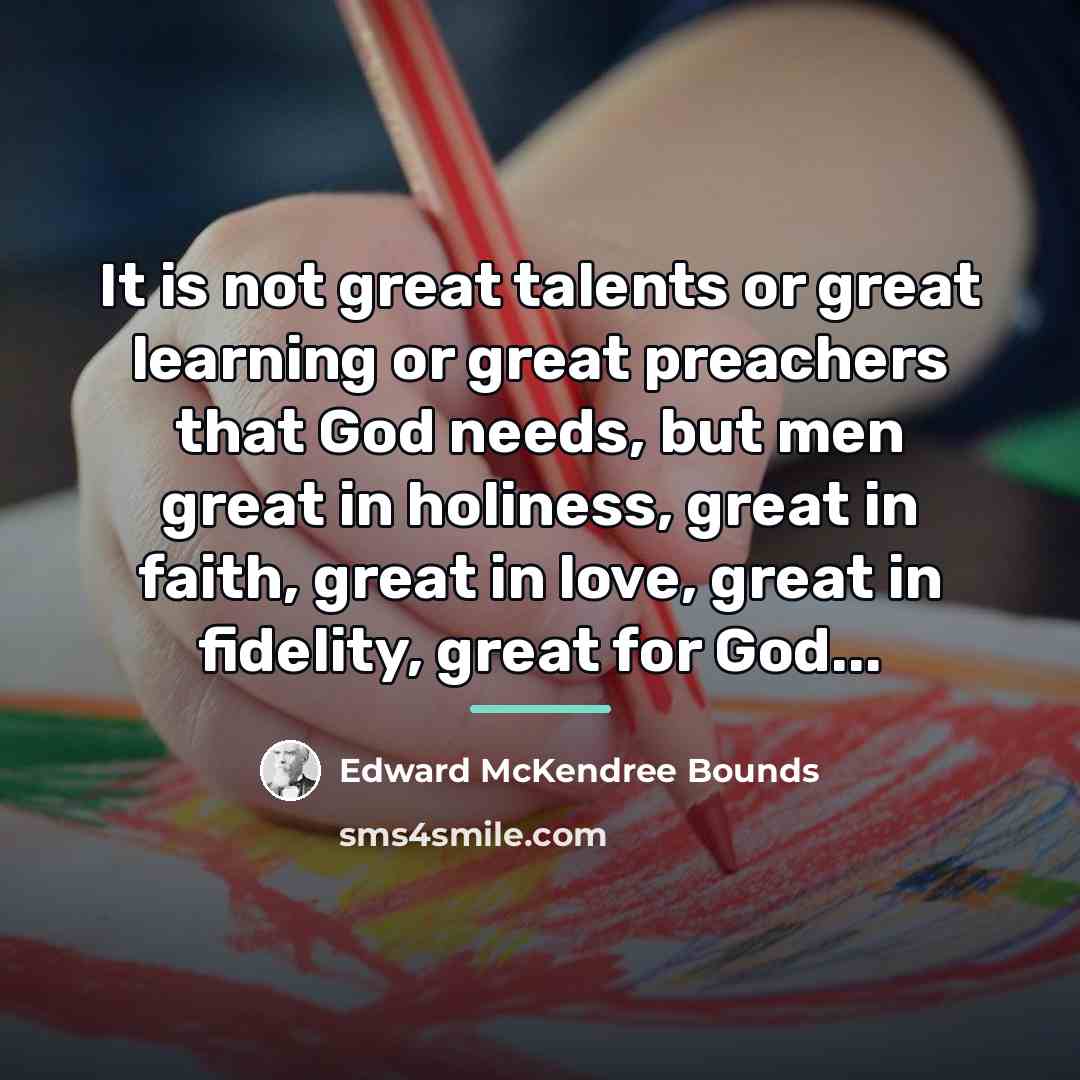 “It is not great talents or great learning or great…” quote by Edward McKendree Bounds