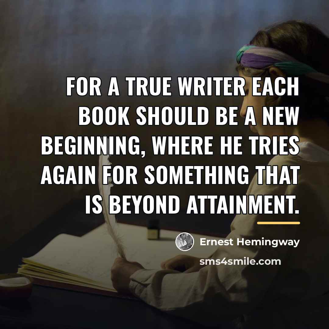 “For a true writer each book should be a new…” quote by Ernest Hemingway