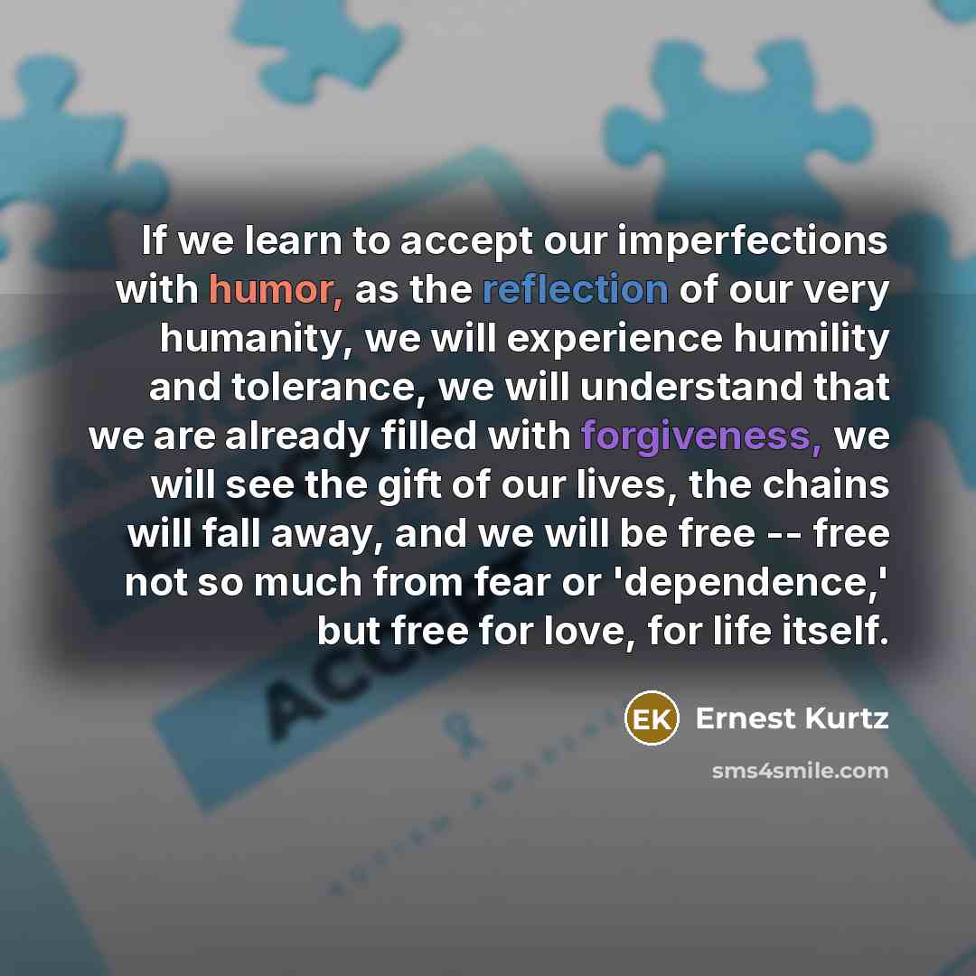 “If we learn to accept our imperfections with humor, as…” quote by Ernest Kurtz