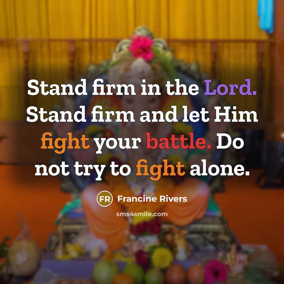 “Stand firm in the Lord. Stand firm and let Him…” quote by Francine Rivers