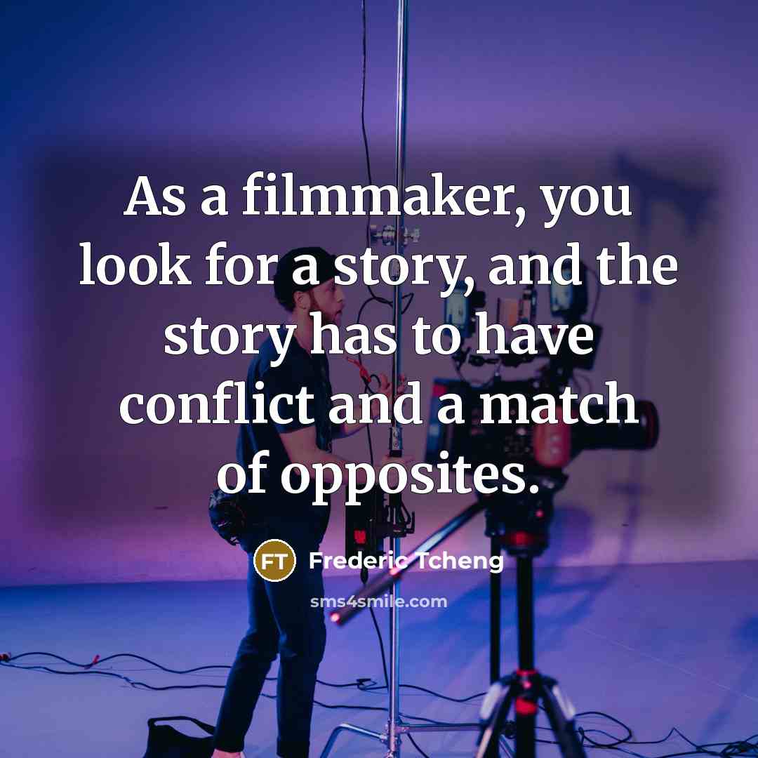 “As a filmmaker, you look for a story, and the…” quote by Frederic Tcheng