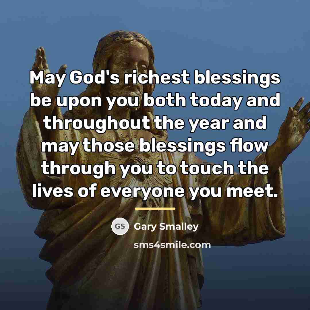 “May God's richest blessings be upon you both today and…” quote by Gary Smalley