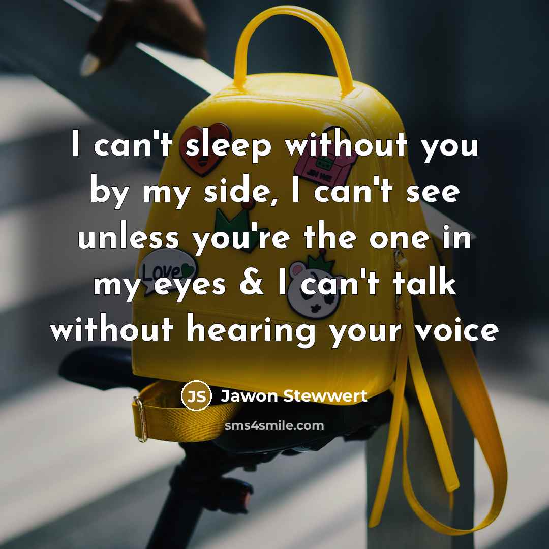 “I can't sleep without you by my side, I can't…” quote by Jawon Stewwert