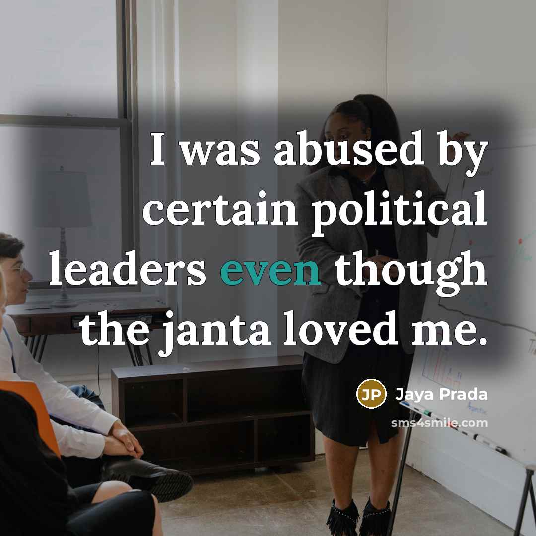 “I was abused by certain political leaders even though the…” quote by Jaya Prada