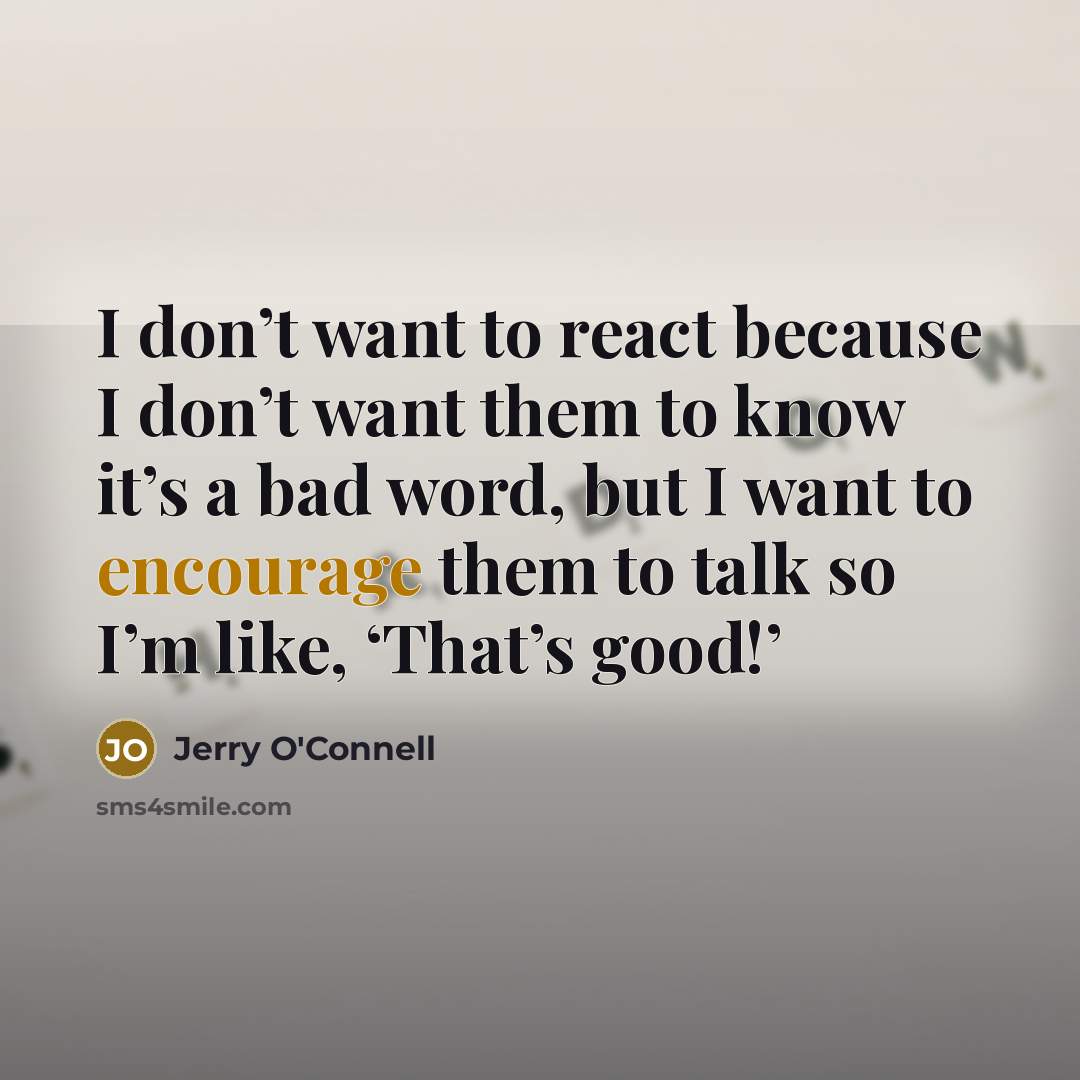 “I don’t want to react because I don’t want them…” quote by Jerry O'Connell