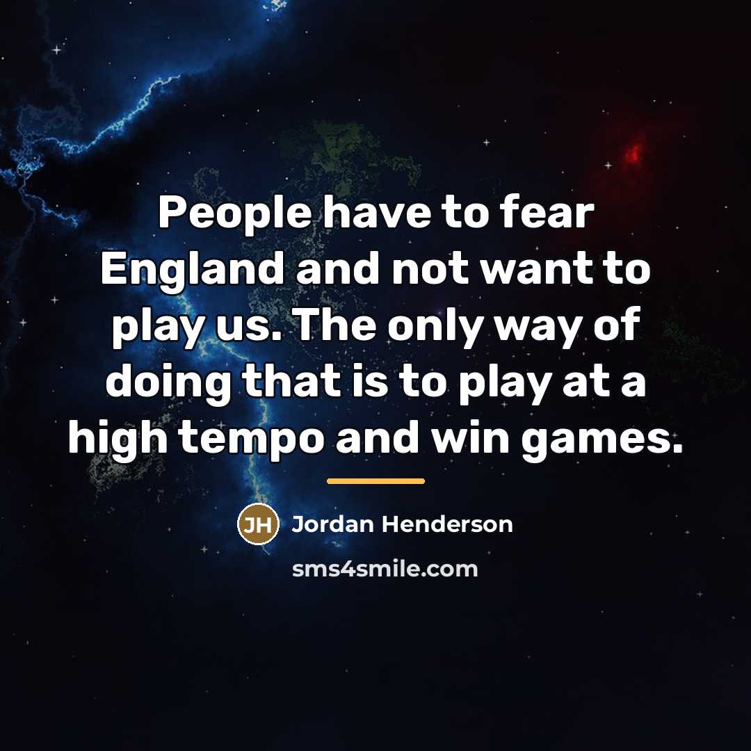 “People have to fear England and not want to play…” quote by Jordan Henderson