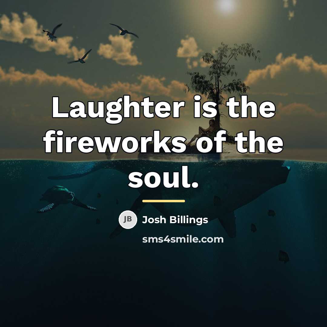 “Laughter is the fireworks of the soul.…” quote by Josh Billings