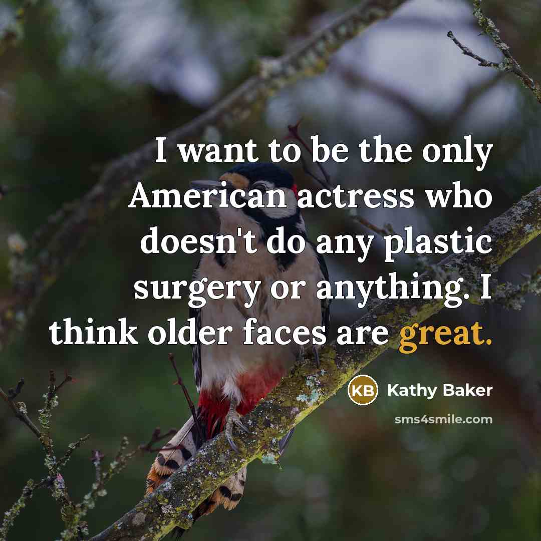 “I want to be the only American actress who doesn't…” quote by Kathy Baker