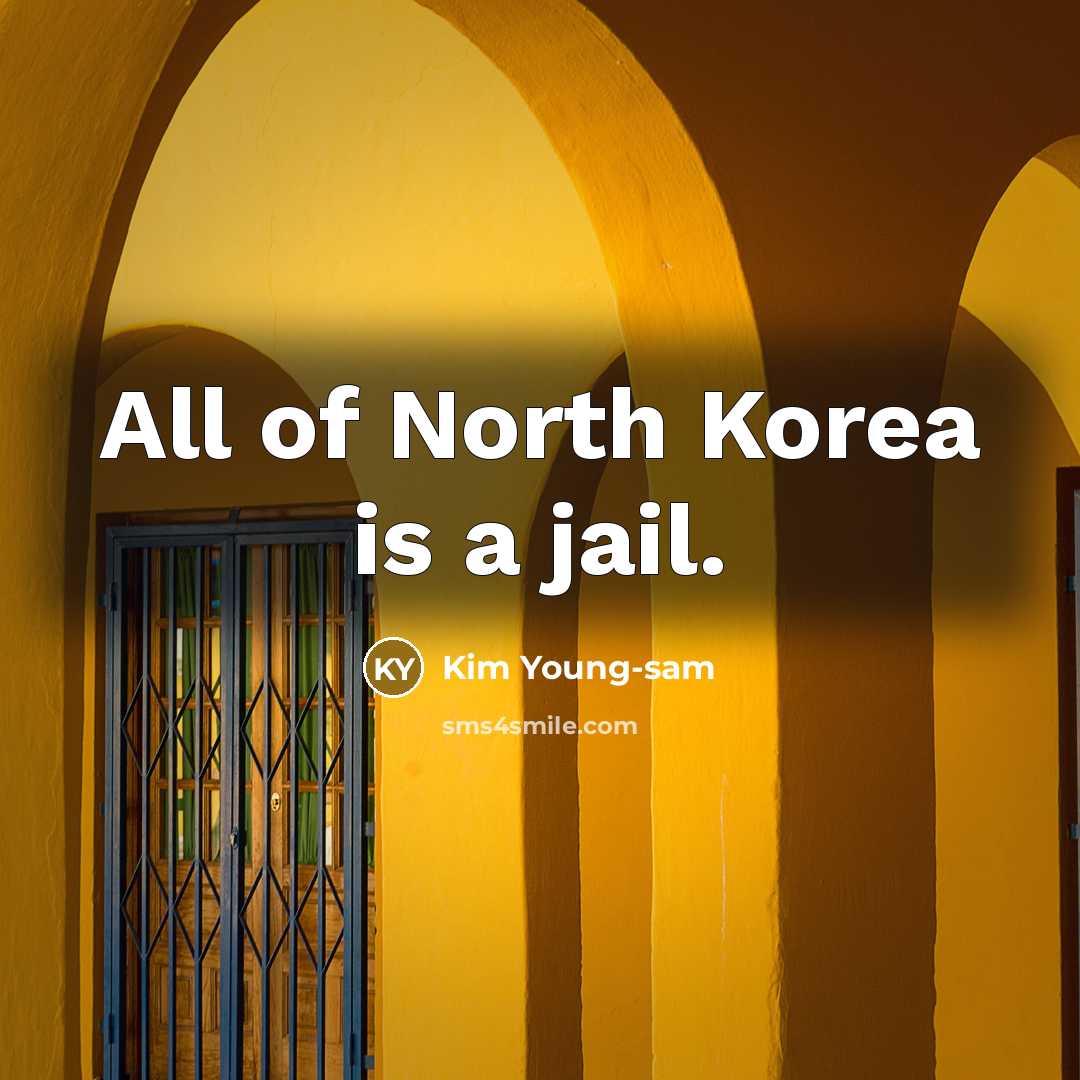 “All of North Korea is a jail.…” quote by Kim Young-sam