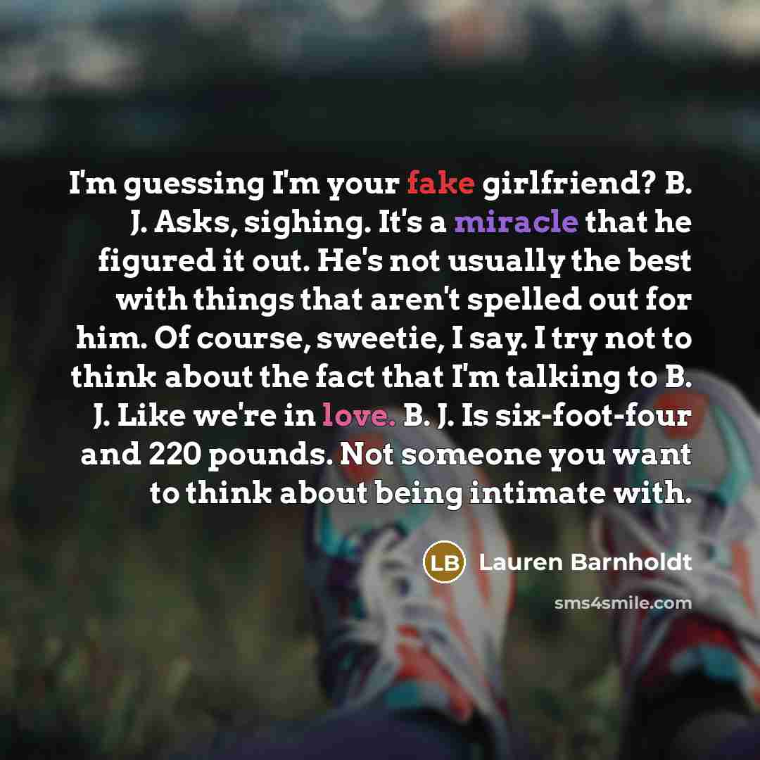 “I'm guessing I'm your fake girlfriend? B. J. Asks, sighing.…” quote by Lauren Barnholdt