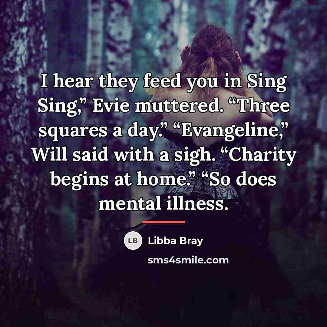 “I hear they feed you in Sing Sing,” Evie muttered.…” quote by Libba Bray