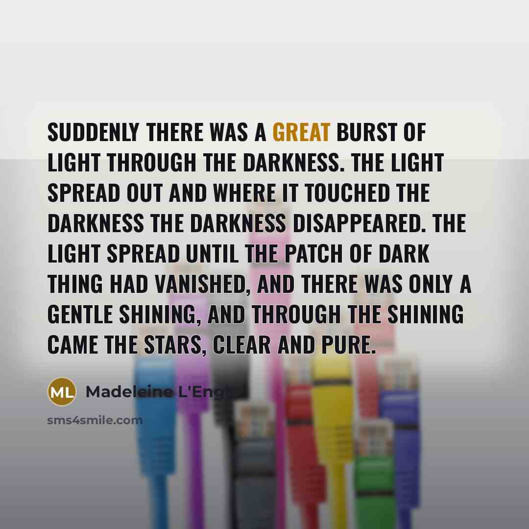 “Suddenly there was a great burst of light through the…” quote by Madeleine L'Engle
