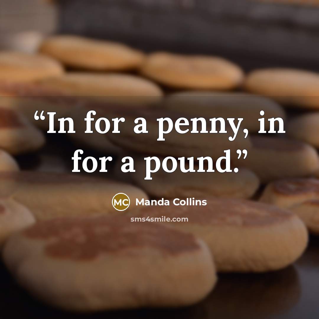 “In for a penny, in for a pound.” quote by Manda Collins
