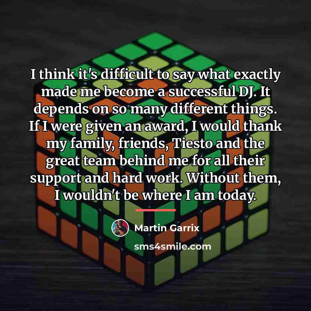 “I think it's difficult to say what exactly made me…” quote by Martin Garrix