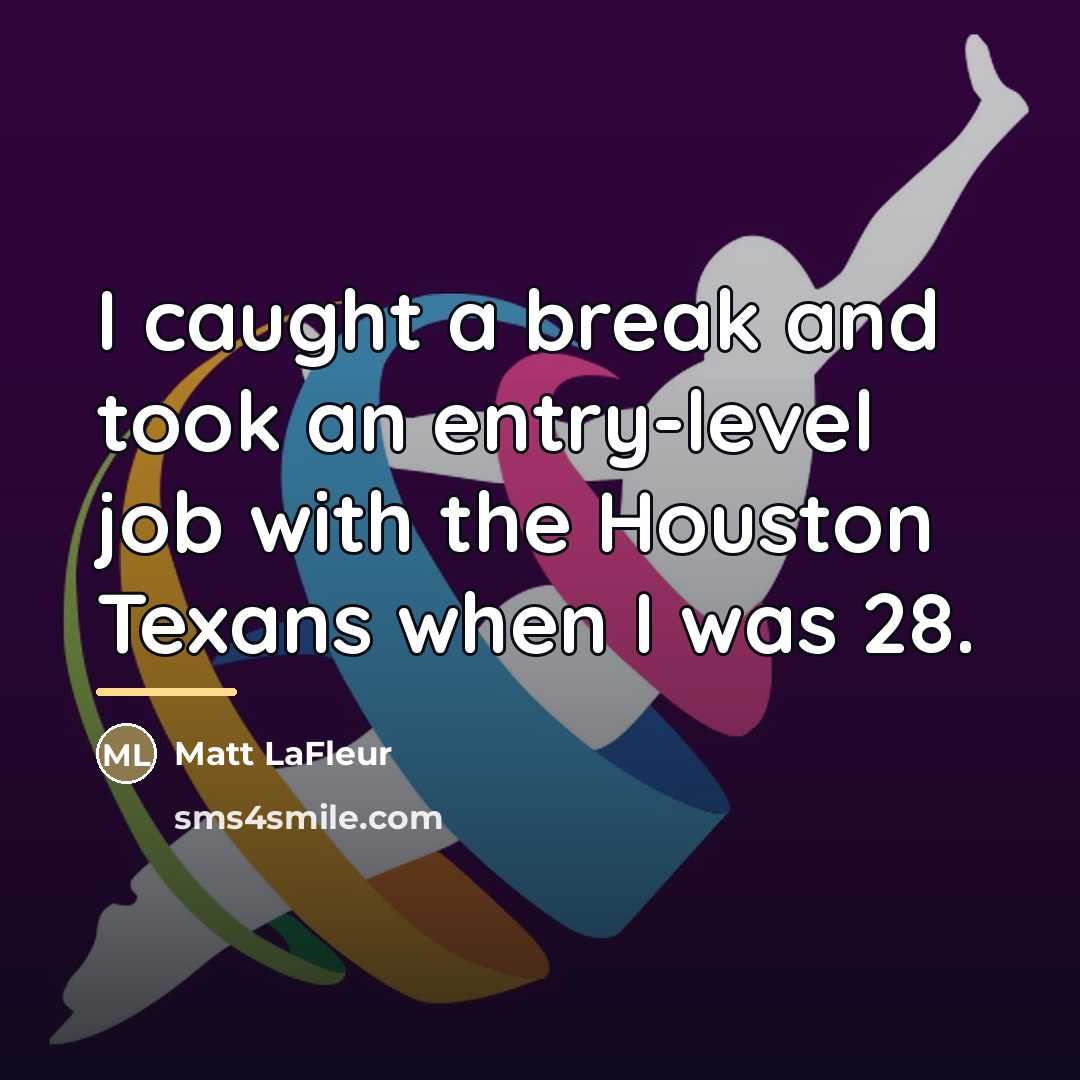 “I caught a break and took an entry-level job with…” quote by Matt LaFleur