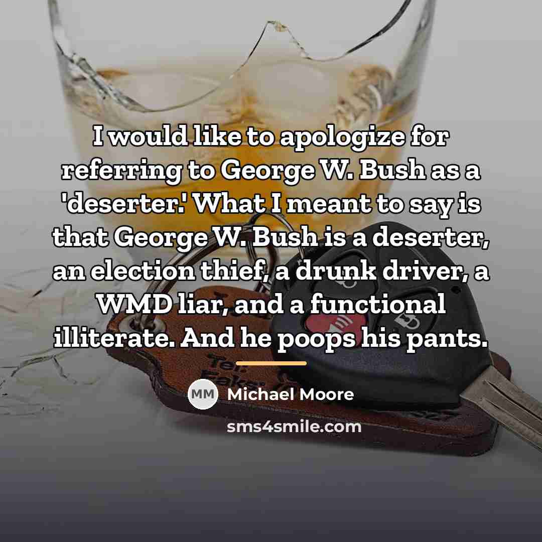“I would like to apologize for referring to George W.…” quote by Michael Moore