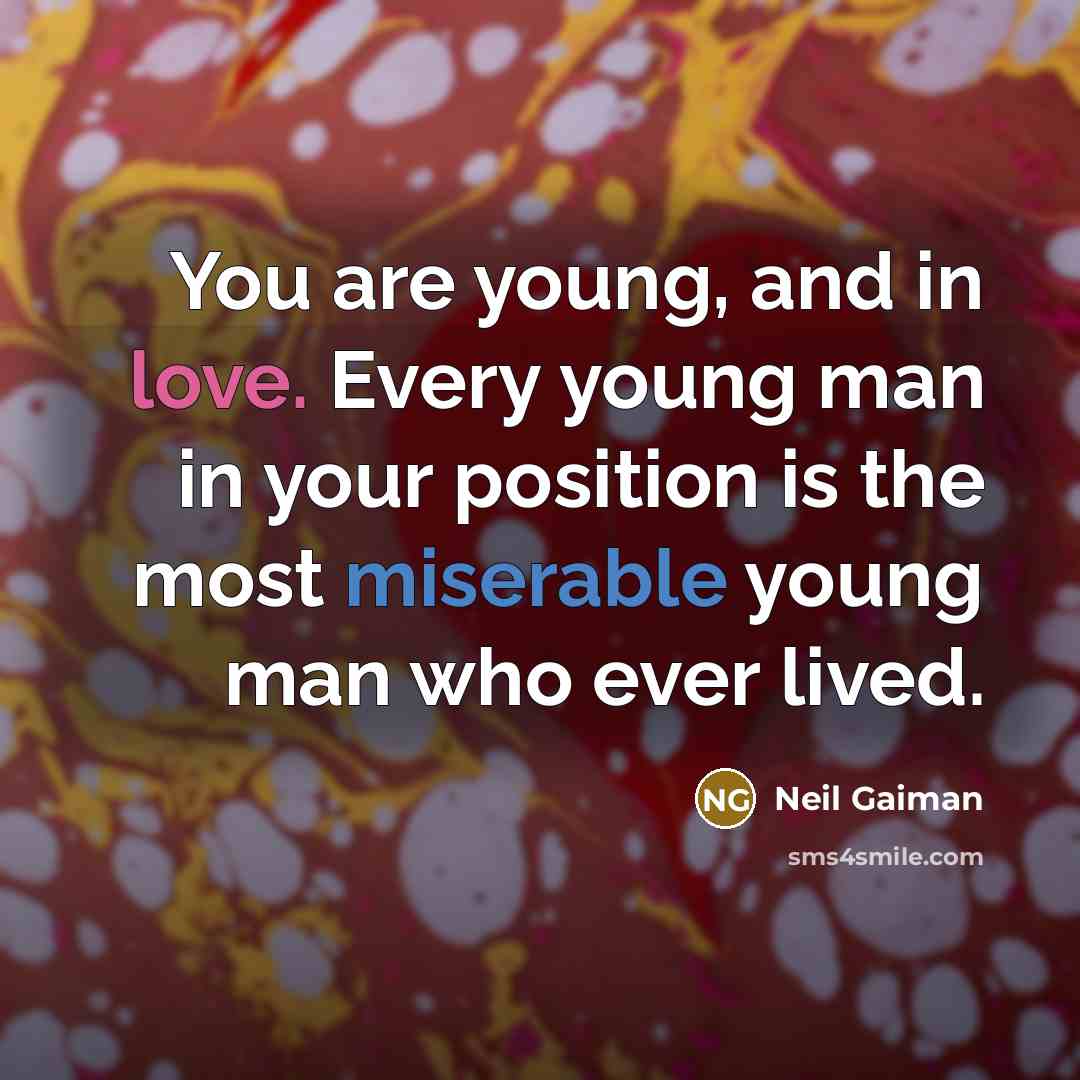 “You are young, and in love. Every young man in…” quote by Neil Gaiman