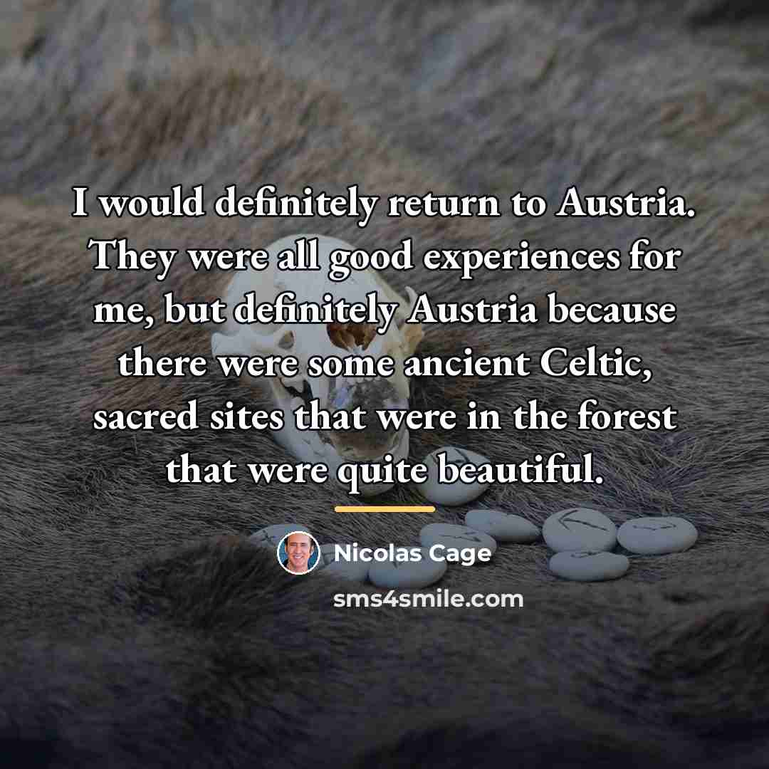 “I would definitely return to Austria. They were all good…” quote by Nicolas Cage