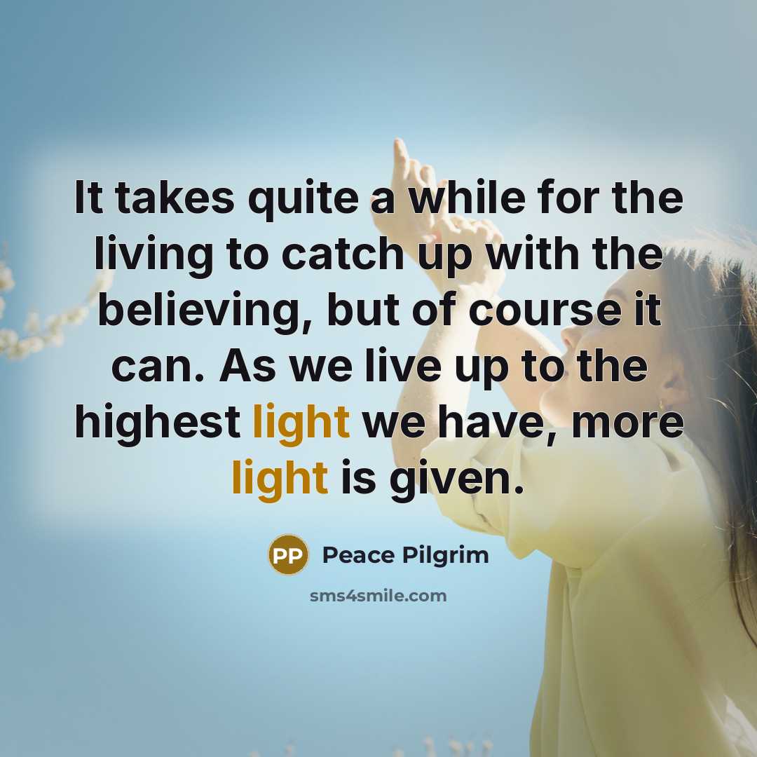 “It takes quite a while for the living to catch…” quote by Peace Pilgrim