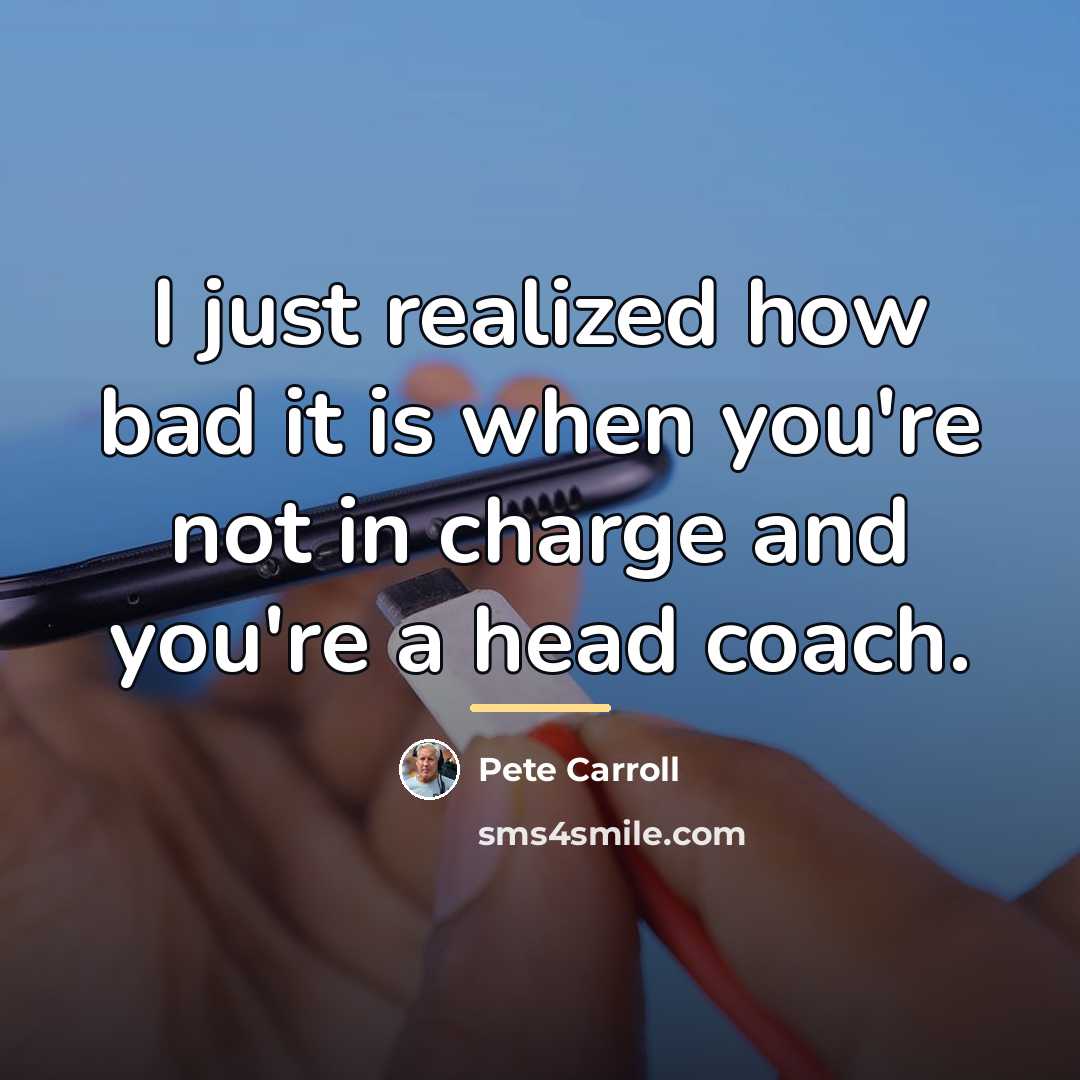“I just realized how bad it is when you're not…” quote by Pete Carroll