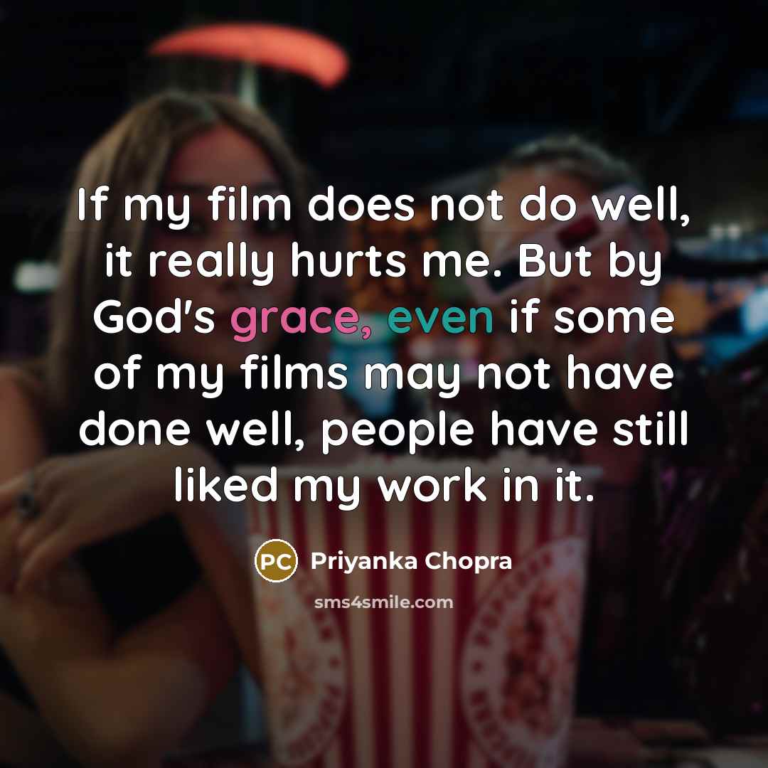 “If my film does not do well, it really hurts…” quote by Priyanka Chopra