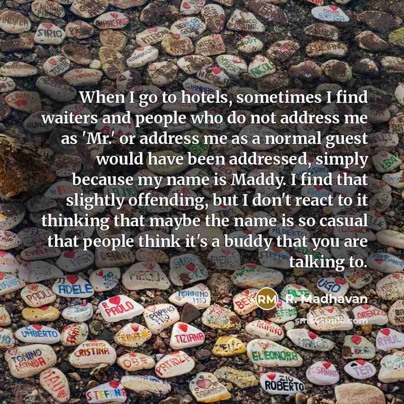 “When I go to hotels, sometimes I find waiters and…” quote by R. Madhavan