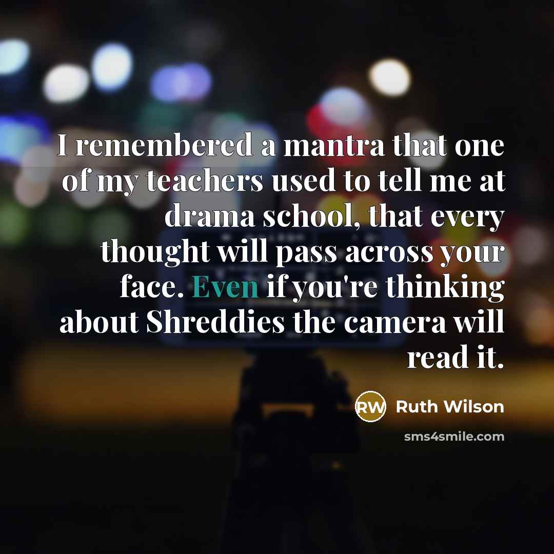 “I remembered a mantra that one of my teachers used…” quote by Ruth Wilson