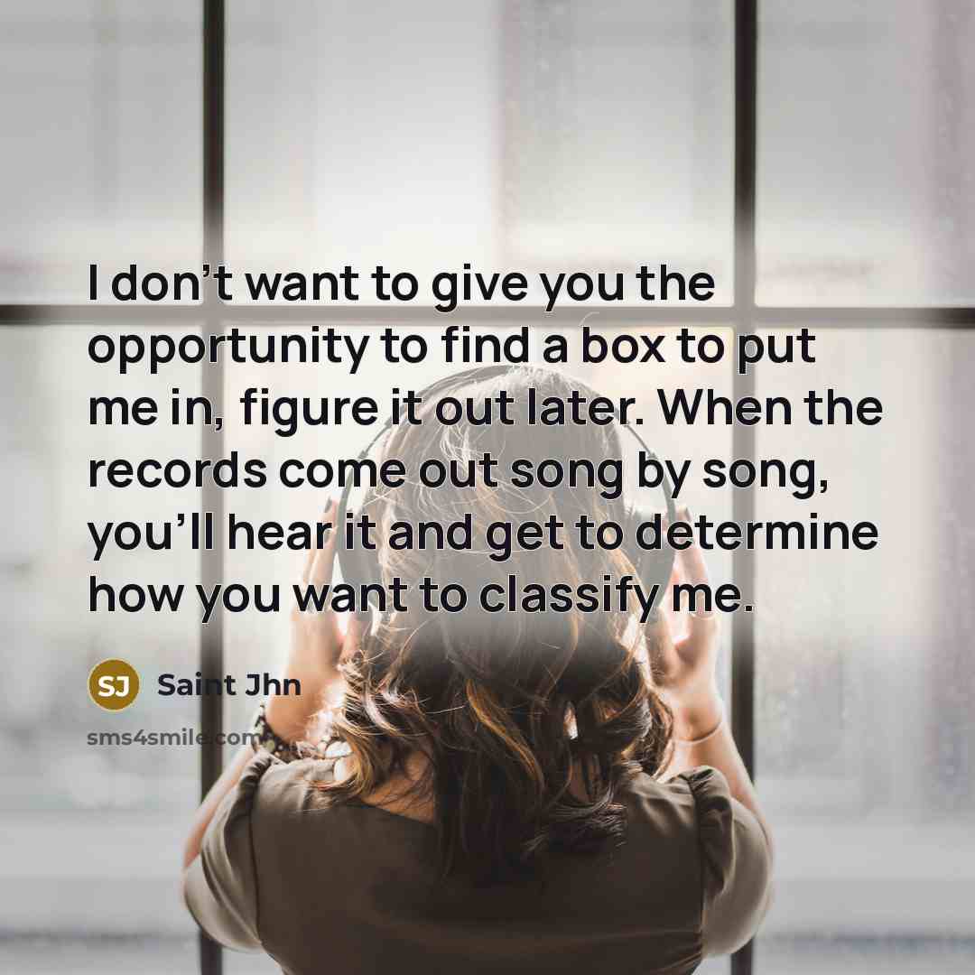 “I don't want to give you the opportunity to find…” quote by Saint Jhn
