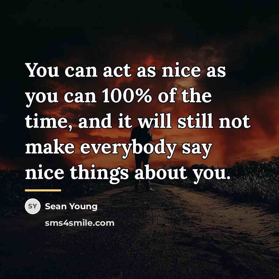 “You can act as nice as you can 100% of…” quote by Sean Young