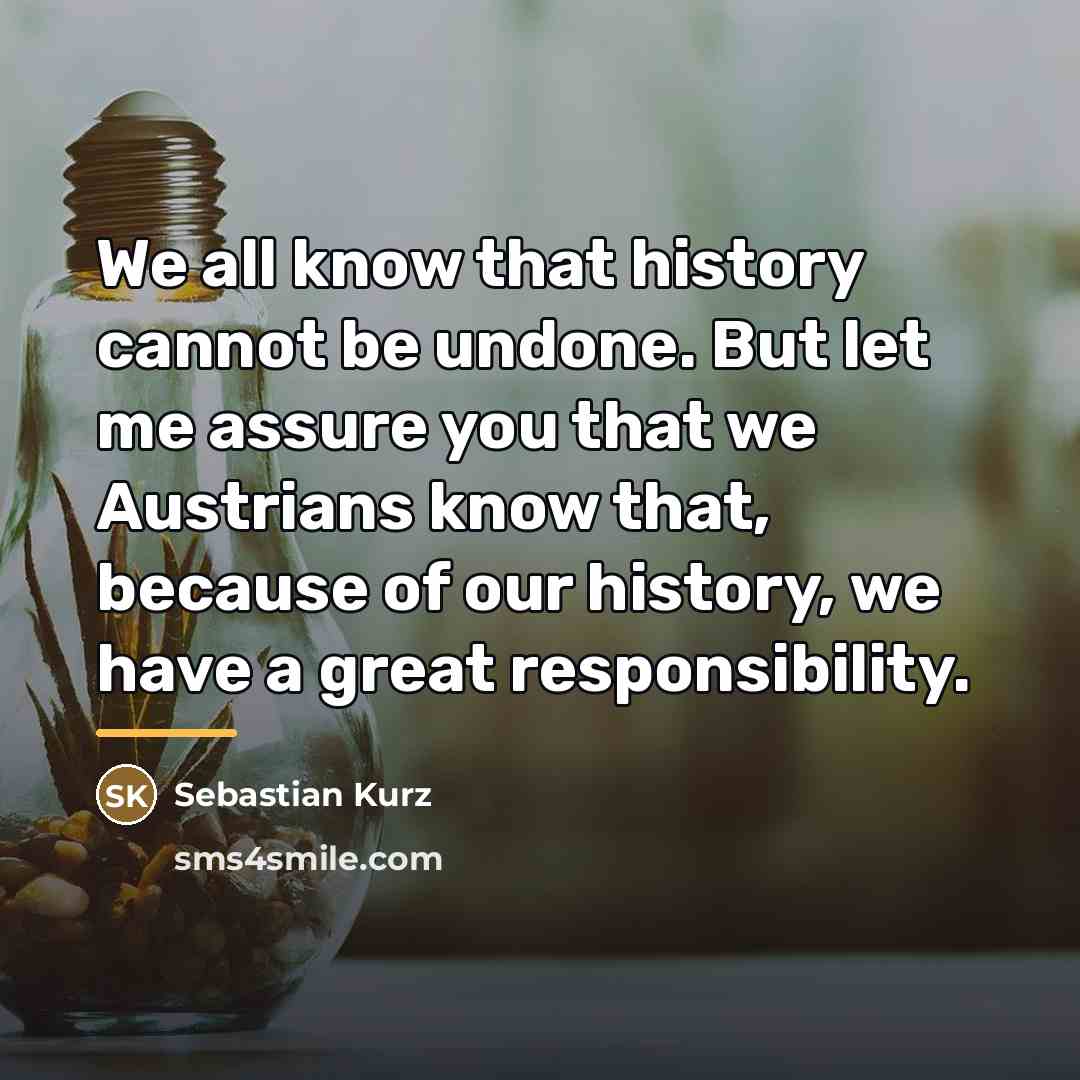 “We all know that history cannot be undone. But let…” quote by Sebastian Kurz