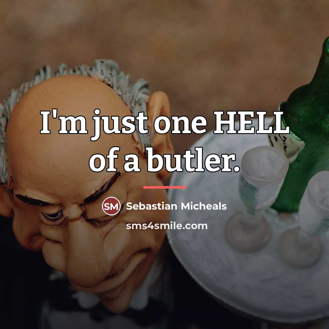 “I'm just one HELL of a butler.…” quote by Sebastian Micheals