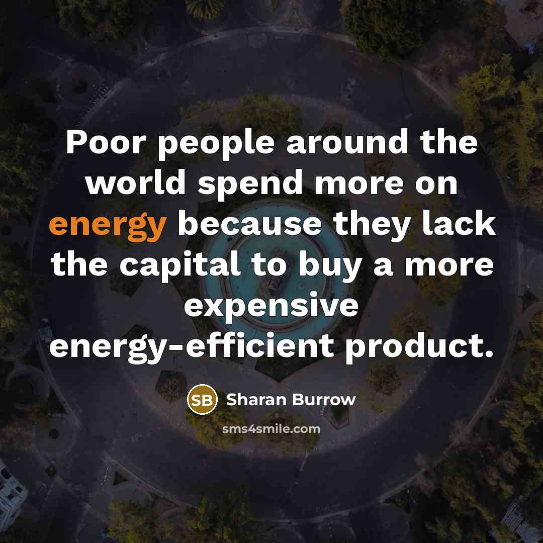 “Poor people around the world spend more on energy because…” quote by Sharan Burrow