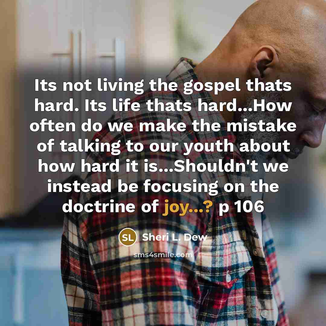 “Its not living the gospel thats hard. Its life thats…” quote by Sheri L. Dew