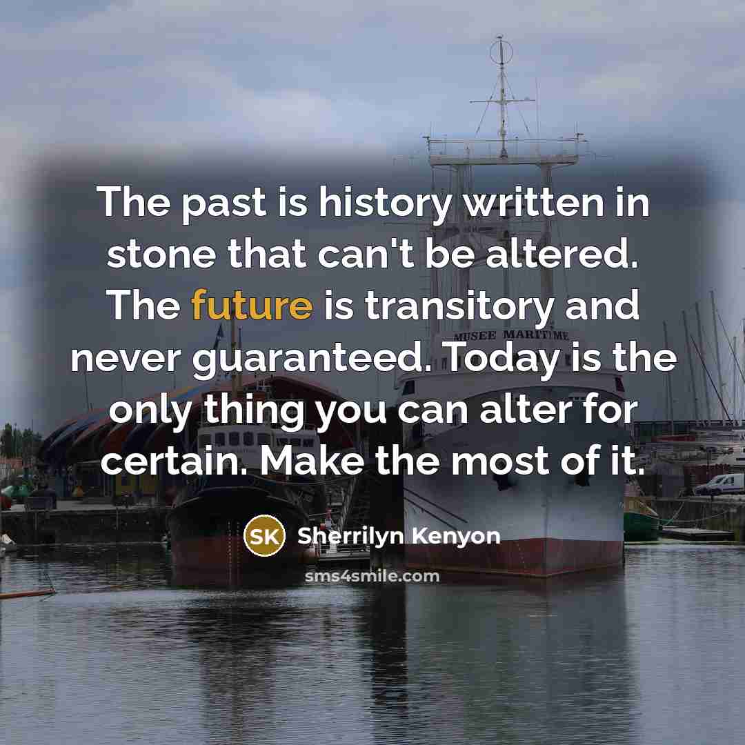 “The past is history written in stone that can't be…” quote by Sherrilyn Kenyon