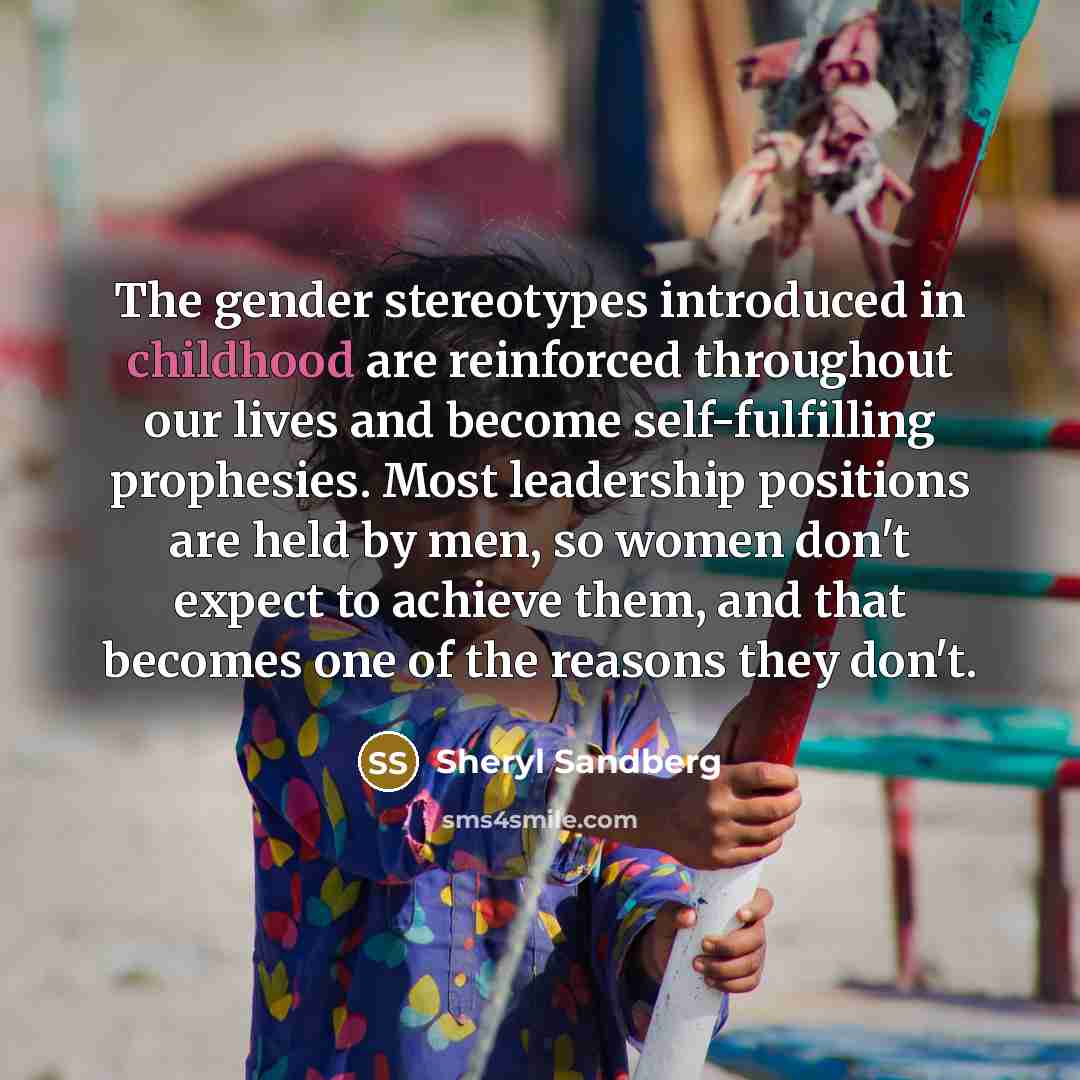 “The gender stereotypes introduced in childhood are reinforced throughout our…” quote by Sheryl Sandberg
