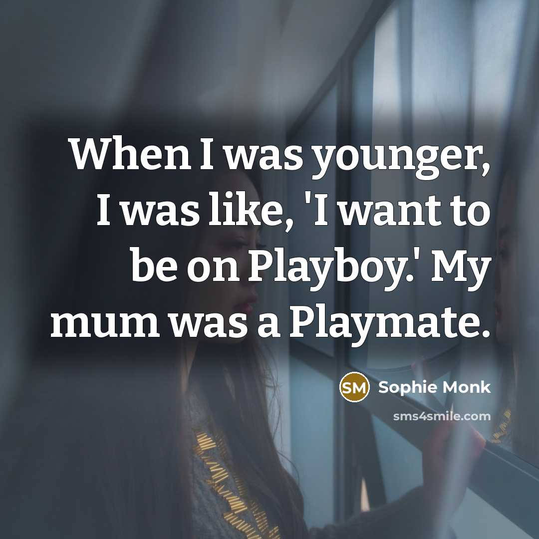 “When I was younger, I was like, 'I want to…” quote by Sophie Monk