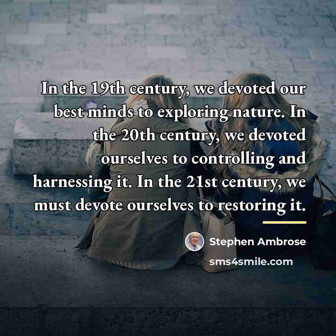 “In the 19th century, we devoted our best minds to…” quote by Stephen Ambrose