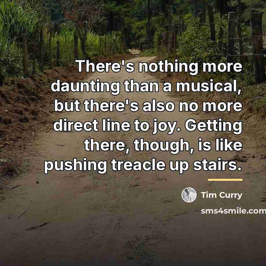 “There's nothing more daunting than a musical, but there's also…” quote by Tim Curry