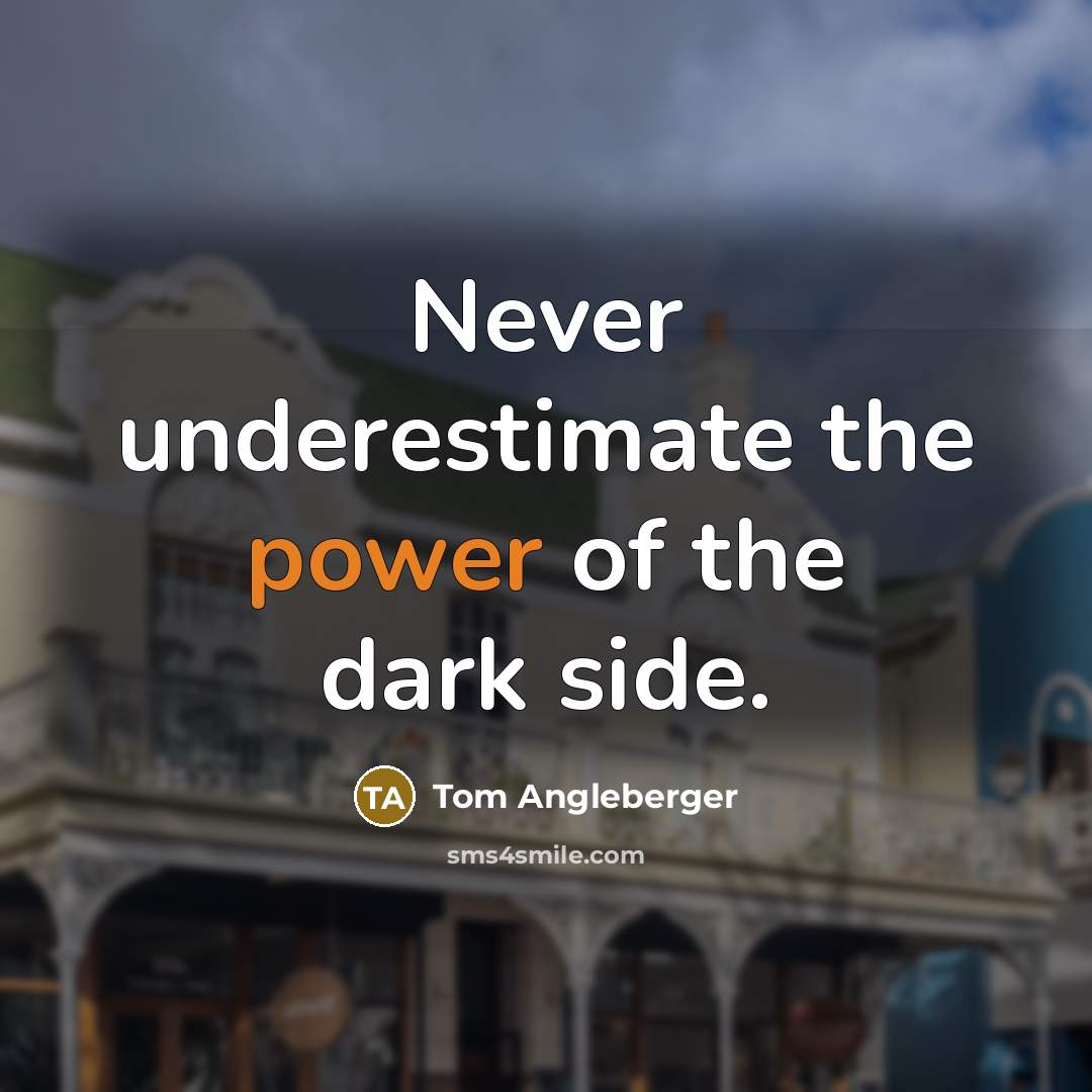 “Never underestimate the power of the dark side.…” quote by Tom Angleberger