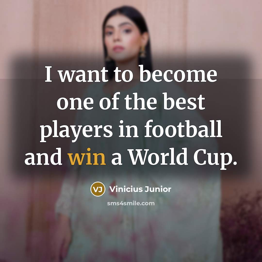 “I want to become one of the best players in…” quote by Vinicius Junior
