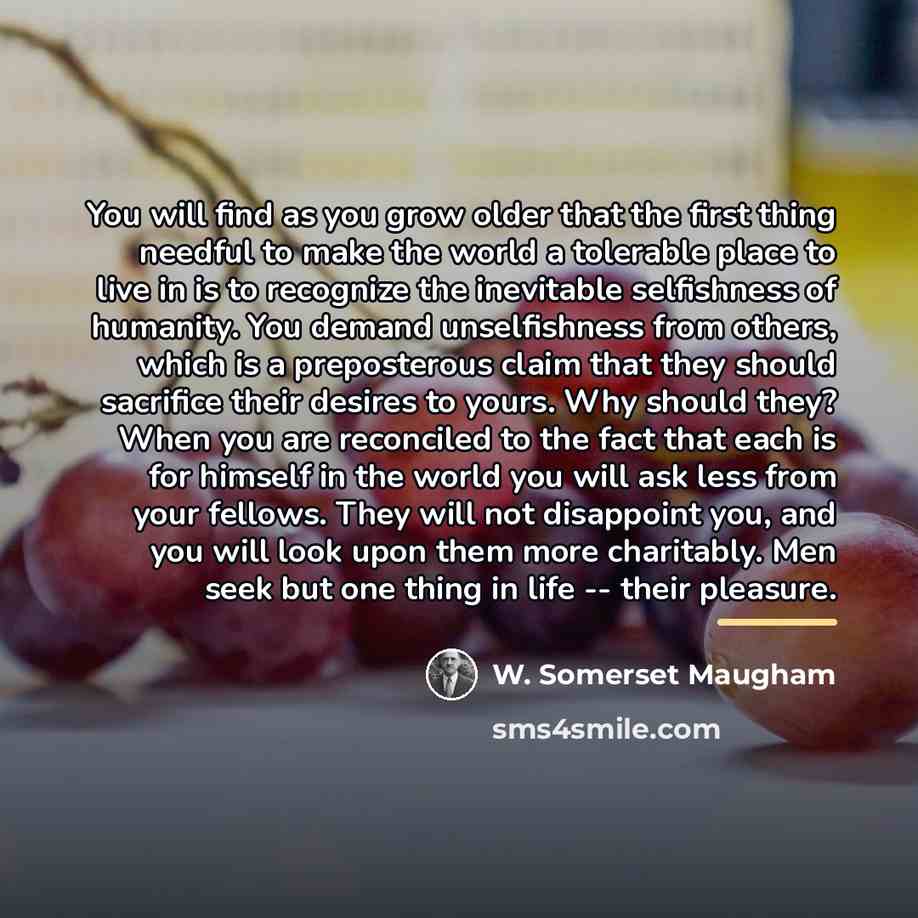 “You will find as you grow older that the first…” quote by W. Somerset Maugham